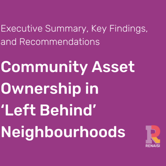 Executive Summary, Key Findings, and Recommendations Community Asset Ownership in ‘Left Behind’ Neighbourhoods